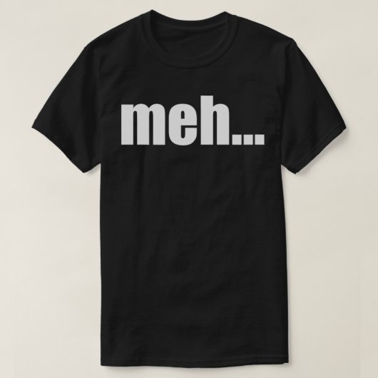 T-shirt meh (Design devant)