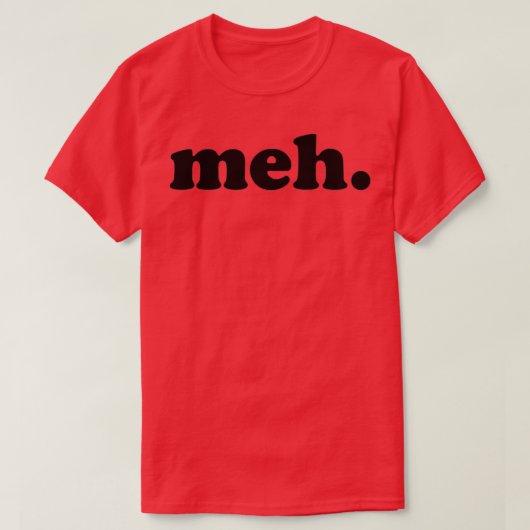 T-shirt meh 2 (Design devant)