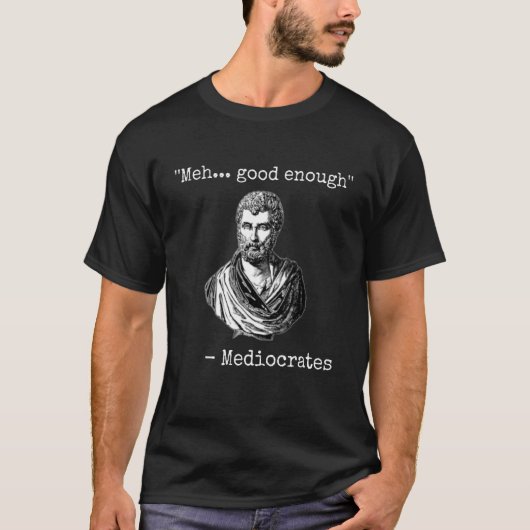 T-shirt Meh assez bon médiocrate citation démotivationnell (Devant)