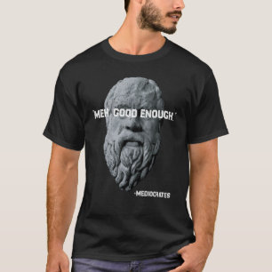 T-shirt Meh Good Assez Philosophe Sarcastique Médiocrates