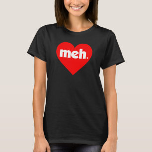 T-shirt Meh Heart Anti-Valentine's Day