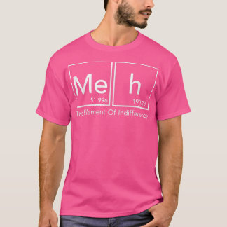 T-shirt Meh - L'élément de l'indifférence - La science amu