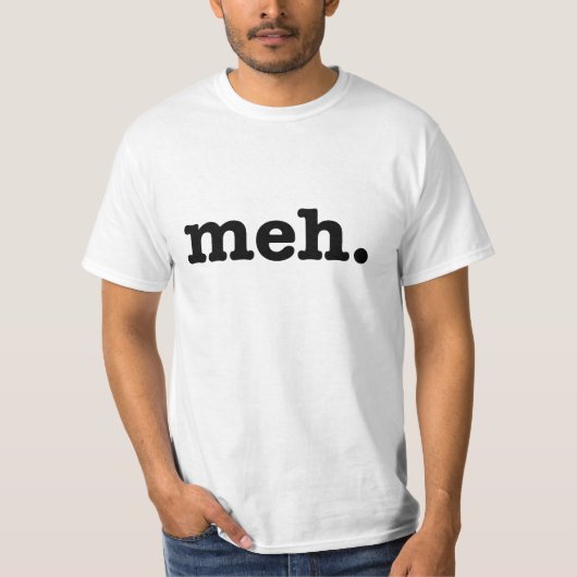 T-shirt Meh. Pièce en t drôle (Devant)
