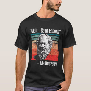 T-shirt Meh Suffisamment Bon Médiocrates