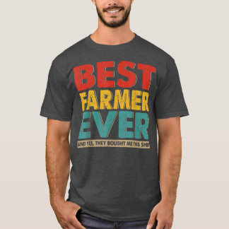 T-shirt Meilleur Agriculteur Jamais Oui Ils M'Ont Acheté C