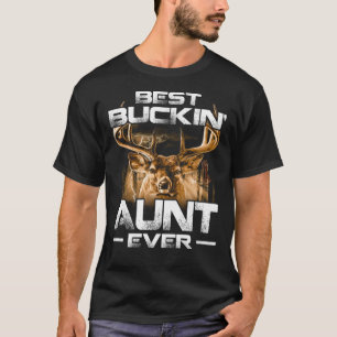 T-shirt Meilleur Buckin' AUNT Jamais Chemise Deer Chasse B