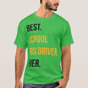 T-shirt Meilleur Conducteur De Bus Toujours Funny School F