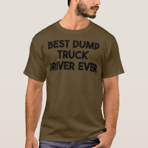 T-shirt Meilleur conducteur de camion de vidage jamais
