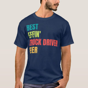 T-shirt Meilleur Conducteur De Camion Efficace Jamais