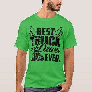 T-shirt Meilleur conducteur de camion jamais meilleur cond