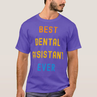 T-shirt Meilleur Dental Assistant Appréciation toujours ca