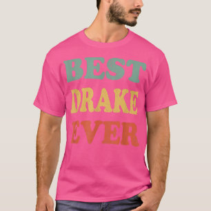 T-shirt Meilleur Drake Ever Drôle Personnalisé Premier Nom