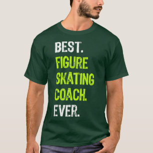 T-shirt Meilleur ENTRAÎNEUR DE SKATING FIGURE Jamais Drôle