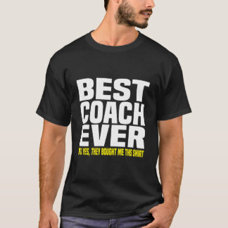 T-shirt Meilleur entraîneur jamais Oui ils m'ont acheté ce