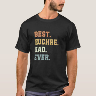 T-shirt Meilleur Euchre Papa Jamais Fête des pères Funny E