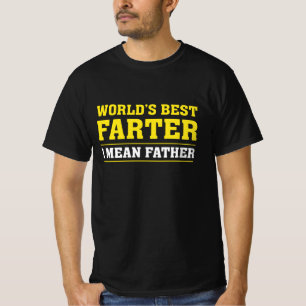 T-shirt Meilleur Farter du monde Je veux dire Père