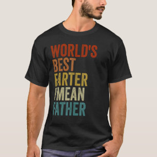 T-shirt Meilleur Farter du monde Je veux dire Père jour dr