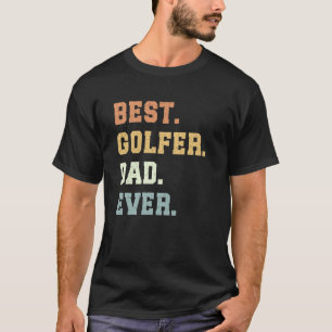 T-shirt Meilleur Golfer Papa Jamais Fête des pères Funny G