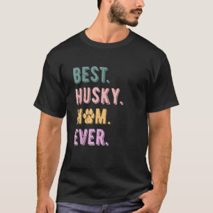 T-shirt Meilleur Husky Maman Jamais Femmes Sibériennes Hus