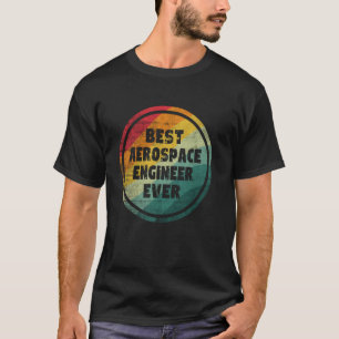 T-shirt Meilleur ingénieur aérospatial de tous les temps D