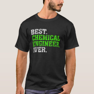 T-shirt Meilleur ingénieur chimique jamais génie chimique 