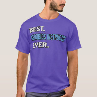 T-shirt Meilleur instructeur d'aérobic jamais l'idée cadea