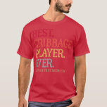 T-shirt Meilleur Joueur De Cribbage Toujours Se Préparer À<br><div class="desc">Meilleur Joueur De Cribbage ToujoursPréparez-Vous À Être Ignoré Vintage.</div>