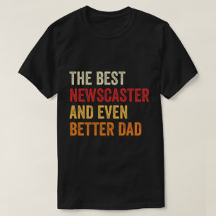 T-shirt Meilleur Newscaster Et Encore Mieux Papa