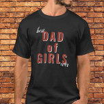 T-shirt Meilleur papa de filles toujours Typographie Fête<br><div class="desc">Meilleur papa de filles Toujours de la typographie T-shirt de la Fête du Père. Le design est orné d'une typographie rouge audacieuse et accrocheuse au centre de la chemise qui dit "Meilleur papa de filles jamais". Ce t-shirt noir avec une typographie rouge audacieuse "Meilleur papa de filles jamais" est une...</div>