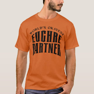 T-shirt Meilleur partenaire de Euchre au monde Carte de je