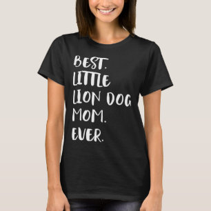 T-shirt Meilleur Petit Chien Lion Maman Jamais