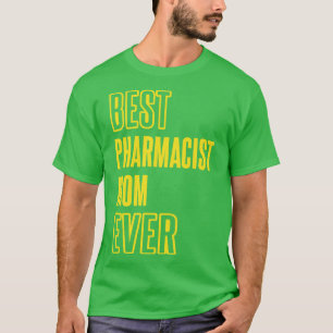 T-shirt Meilleur pharmacien Maman Jamais Pharmacologie Méd