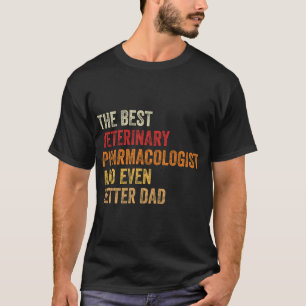 T-shirt Meilleur Pharmacologiste Vétérinaire Et Encore Mie