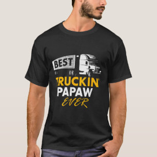 T-shirt Meilleur Truckin Papaw Jamais Drôle Devis Trucker