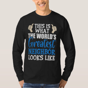 T-shirt Meilleur Voisin jamais plus grand du monde local