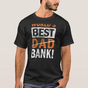 T-shirt Meilleure Banque Mondiale Papa Plaisanter Père Day