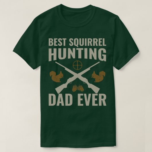 T-shirt Meilleure chasse aux écureuils Papa Jamais Drôle c (Design devant)