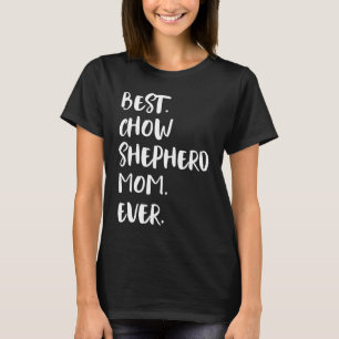 T-shirt Meilleure Chow Shepherd Maman jamais