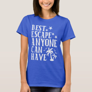 T-shirt Meilleure Évasion N'Importe Qui Peut S'Amuser Été