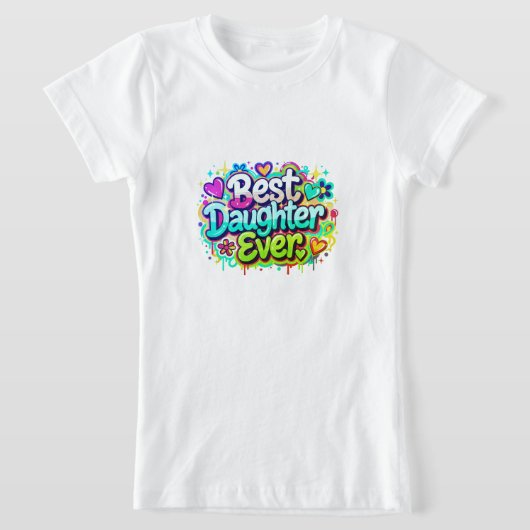 T-Shirt Meilleure Fille Ever (Style 2) (Poser)