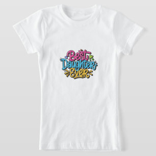 T-Shirt Meilleure Fille Ever (Style 3)