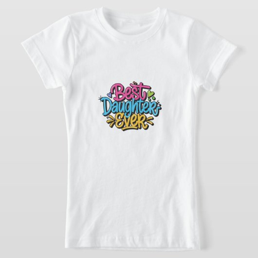 T-Shirt Meilleure Fille Ever (Style 3) (Poser)