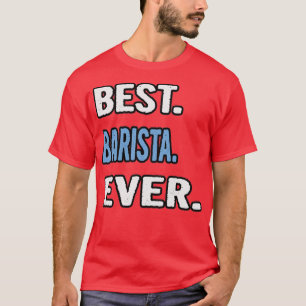 T-shirt Meilleure idée cadeau d'anniversaire de Barista