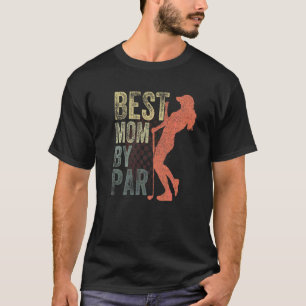 T-shirt Meilleure Mama Par Par Mothers Day Golf The Best M