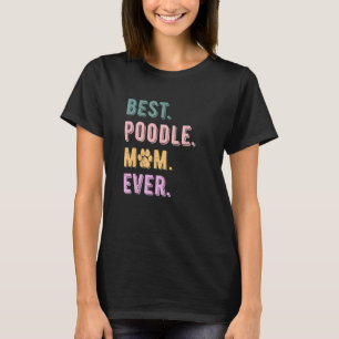 T-shirt Meilleure maman caniche jamais Cadeau pour les amo