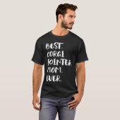 T-shirt Meilleure maman Corgi Pointer Ever (Devant entier)