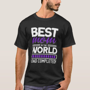 T-shirt Meilleure Maman Dans Le Monde Chargement Terminé M
