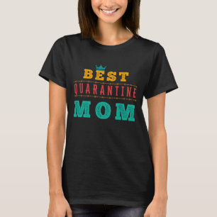 T-SHIRT MEILLEURE QUARANTINE MOM - JOURNÉE DE LA MÈRE