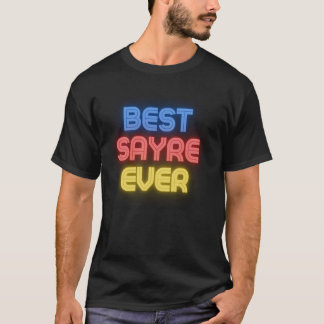 T-shirt Meilleure Sayre Ever - Drôle Sayre Nom Sayre