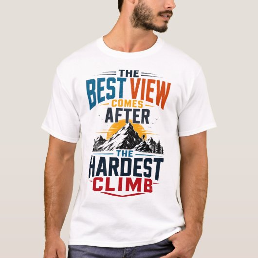 T-shirt Meilleure vue après l'ascension la plus difficile  (Devant)